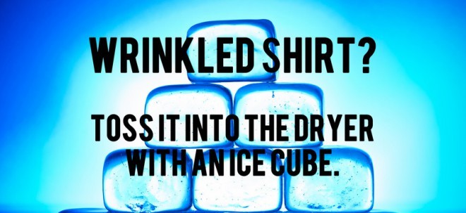V sušilni stroj skupaj s srajco vrzite ledene kocke in pogasite 'vročo strast' med srajco in likalnikom.
