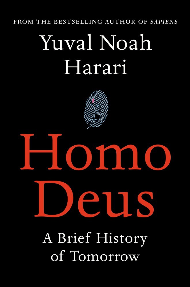 Yuval Noah Harari, Homo Deus: A Brief History of Tomorrow