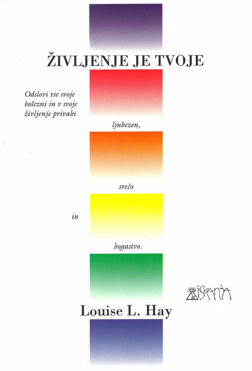Louise L. Hay: Življenje je tvoje
