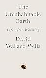 The Uninhabitable Earth: Life After Warming