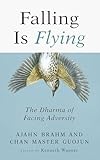 Falling is Flying: The Dharma of Facing Adversity...