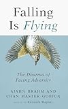 Falling is Flying: The Dharma of Facing Adversity...