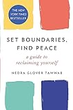 Set Boundaries, Find Peace: A Guide to Reclaiming...