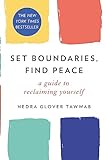 Set Boundaries, Find Peace: A Guide to Reclaiming...