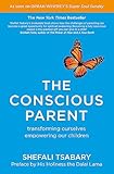 The Conscious Parent: Transforming Ourselves,...