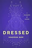 Dressed: A Philosophy of Clothes