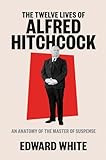 The Twelve Lives of Alfred Hitchcock - An Anatomy of...