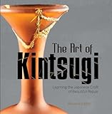 The Art of Kintsugi: Learning the Japanese Craft of...