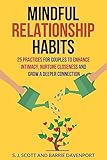 Mindful Relationship Habits: 25 Practices for Couples...