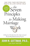 The Seven Principles For Making Marriage Work: A...