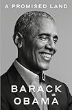 A Promised Land: The powerful political memoir from the...