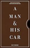 A Man & His Car: Iconic Cars and Stories from the Men...