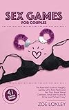 Sex Games for Couples: The Illustrated Guide to Naughty...