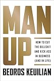 Man Up: How to Cut the Bullsh!t and Kick @ss in...