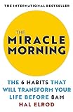 The Miracle Morning: The 6 Habits That Will Transform...