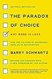 The Paradox of Choice: Why More Is Less, Revised...