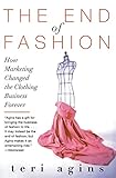 The End of Fashion: How Marketing Changed the Clothing...