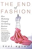 The End of Fashion: How Marketing Changed the Clothing...