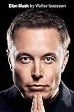 Elon Musk: by Walter Isaacson