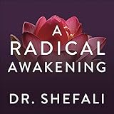 A Radical Awakening: Turn Pain into Power, Embrace Your...