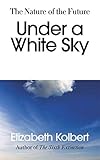 Under a White Sky: The Nature of the Future