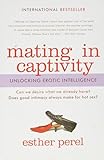 Mating in Captivity: Unlocking Erotic Intelligence