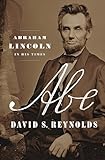 Abe: Abraham Lincoln in His Times