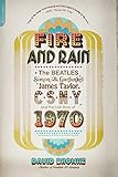 Fire and Rain: The Beatles, Simon and Garfunkel, James...