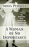 A Woman of No Importance: The Untold Story of the...