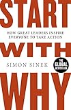 Start With Why: The multi-million-copy bestselling...