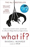 What If?: Serious Scientific Answers to Absurd...