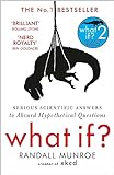 What If?: Serious Scientific Answers to Absurd...