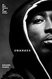 Changes: An Oral History of Tupac Shakur