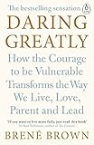 Daring Greatly: How the Courage to Be Vulnerable...