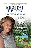 Mental Detox: The Power and Guidance to Implement...