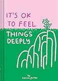 It's OK to Feel Things Deeply: (Uplifting Book for...
