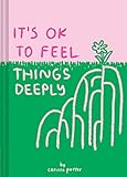 It's OK to Feel Things Deeply: (Uplifting Book for...