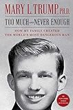 Too Much and Never Enough: How My Family Created the...