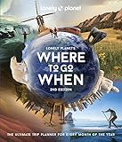 Lonely Planet's Where to Go When: the ultimate trip...