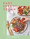 Easy Speedy Vegan: 100 Quick Plant-Based Recipes