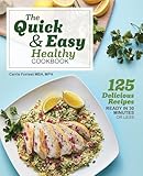 The Quick & Easy Healthy Cookbook: 125 Delicious...