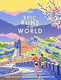 Lonely Planet Epic Runs of the World: explore the...