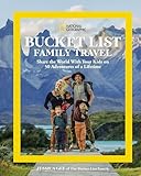 National Geographic Bucket List Family Travel: Share...