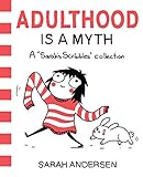 Adulthood Is a Myth: A Sarah's Scribbles Collection...