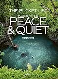 The Bucket List: Places to Find Peace and Quiet: Places...