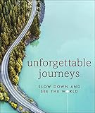 Unforgettable Journeys: Slow down and see the world