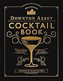 The Official Downton Abbey Cocktail Book: Appropriate...