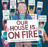 Our House Is on Fire: Greta Thunberg's Call to Save the...