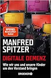 Digitale Demenz: Wie wir uns und unsere Kinder um den...